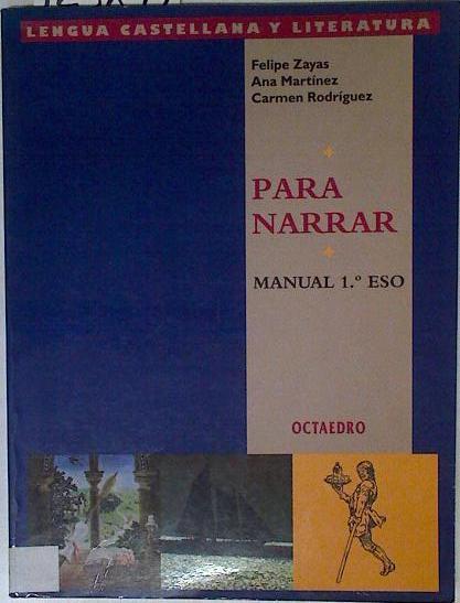 Para narrar, Manual 1 ESO | 125897 | Martínez, Ana/Rodríguez, Carmen/Zayas, Felipe