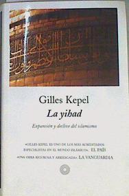 La yihad: expansión y declive del islamismo | 158730 | Kepel, Gilles
