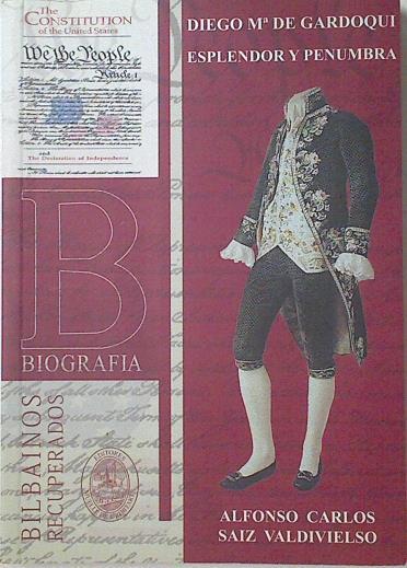 Diego Maria de Gardoqui esplendor y penumbra | 125024 | Alfonso Carlos Sainz de Valdivieso