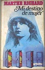 Mi destino de mujer. La Alondra | 179192 | Richard, Marthe/Traducido por Domenec Guansé