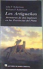 Los artigueños Aventuras de dos ingleses en las Provincias del Plata | 179799 | Robertson, William P., Robertson, John. P