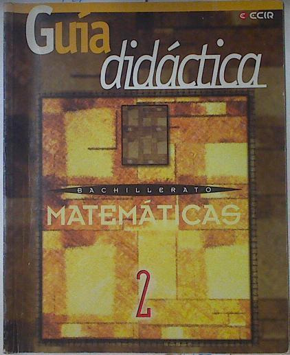 Matemáticas, 2 Bachillerato. Guia didactica | 122833 | Ramírez Fernández, Antonio J./Esteve Arolas, Rodolfo/Deusa Francés, Maribel/Pascual Montesinos