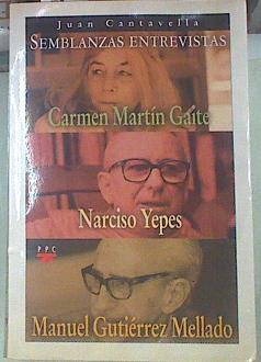 Semblanzas entrevistas: Carmen Martínez Gasta, Narciso Yepes y Manuel Gutiérrez Mellado | 155078 | Cantavella, Juan