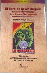 Libro de la XV brigada Relatos y testimonios de la Guerra Civil española | 179056 | Coordinador, Frank Ryan/Antonio R Celada, Javier Sanchez Zapatero/VVAA, Edición de