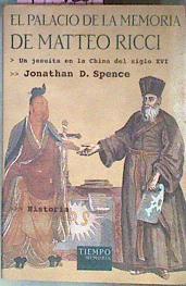 El Palacio De La Memoria De Matteo Ricci. Un Jesuita En La China Del Siglo Xvi. | 45925 | Spence Jonathan/Traducción de Mabel Lus González.