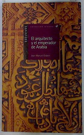El arquitecto y el emperador de Arabia | 129023 | Gisbert, Joan Manuel