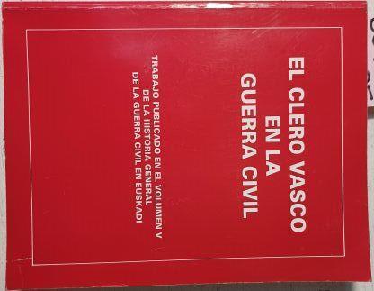 El Clero Vasco En La Guerra CIVIL Trabajo Publicado En El Volumen V De La Historia Ge | 63793 | E. A. Talde