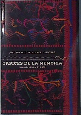 Tapices de la memoria: historia clínica 279.952 | 136029 | Tellechea Idígoras, J. Ignacio