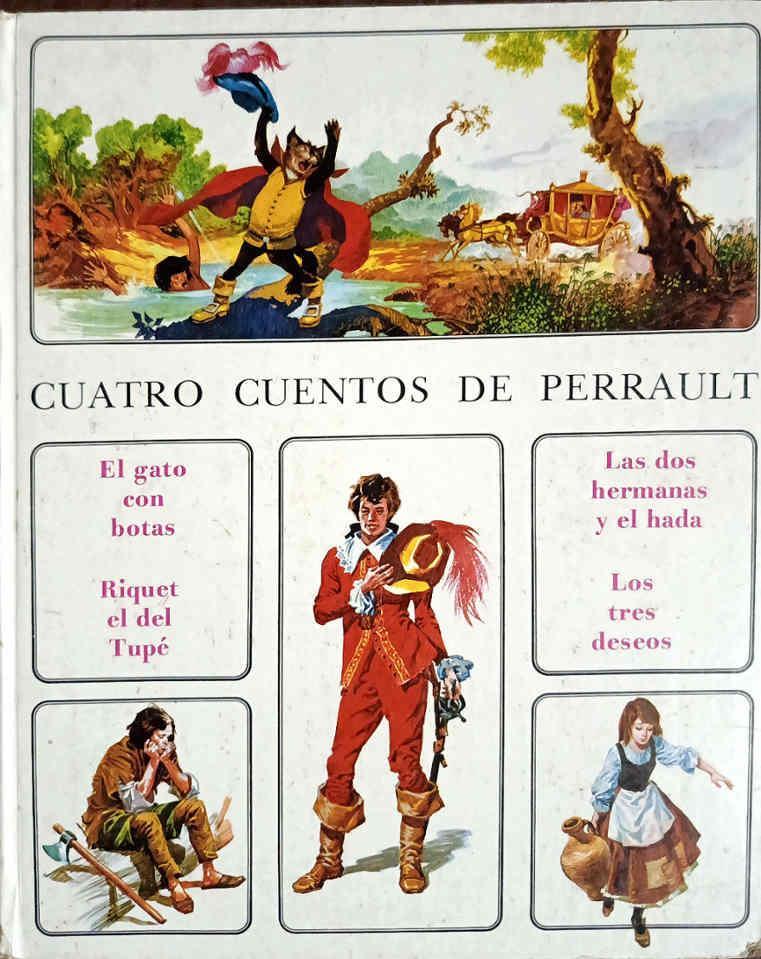 Cuatro cuentos de Perrault. (T.1) Los tres deseos Riquet el del Tupe as dos hermanas y el hada El ga | 188552 | Perrault, Charles/Versión R.. S.Torroella/Ilustraciones Art Studium