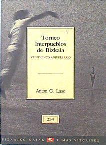Torneo interpueblos de Bizkaia: veinticinco aniversario | 76979 | Laso Cabello, Antón G.