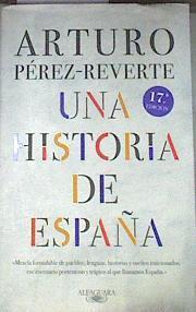 Una historia de España | 177223 | Pérez-Reverte, Arturo (1951-)
