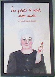 Los grafitis de mamá, ahora abuela : monólogo revisado y ampliado de un ama de casa de 60 años y-- m | 159413 | Martínez de Lezea, Toti (1949-)