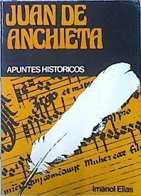 Apuntes históricos sobre Juan de Antxieta (Anchieta) | 139279 | Elias Odriozola, Imanol
