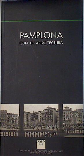 Pamplona: guía de arquitectura | 99967 | Colegio Oficial de Arquitectos Vasco-Navarro. Dele