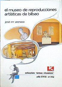 El Museo de Reproducciones Artísticas de Bilbao | 141271 | Arenaza Urrutia, José María