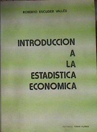 Iniciación a la estadística económica | 172971 | Escuder Vallés, Roberto