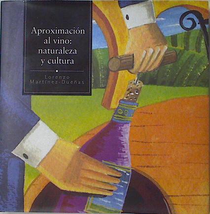 Aproximación al vino: naturaleza y cultura | 124062 | Martínez-Dueñas y Espejo, Lorenzo