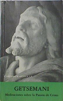 Getsemaní Meditaciones sobre la pasión de Cristo | 124139 | Artola, Antonio María