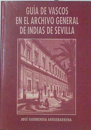 Guía de vascos en el Archivo General de Indias | 125028 | Garmendia Arruabarrena, José