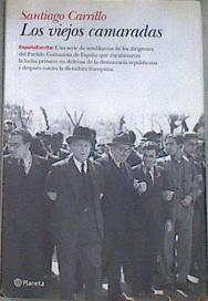 Los viejos camaradas | 179813 | Carrillo, Santiago (1915- )