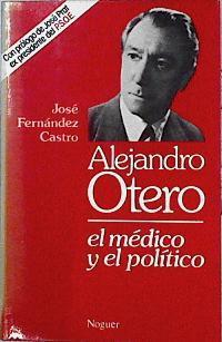 Alejandro Otero el médico y el político | 142948 | Fernández Castro, José