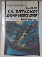 La estación Downbelow | 179889 | Cherryh, Carolyn J.