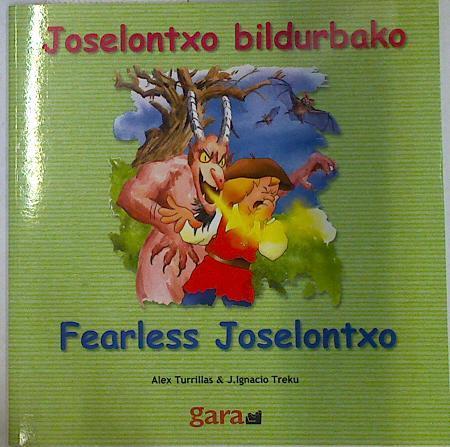 Joselontxo bildurbako = Fearless joselontxo | 131052 | Turrillas Aranzeta, Alex/J Ignacio Treku