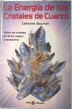 La energía de los cristales de cuarzo. Utilice los cristales de forma magica y terapéutica | 134180 | Romero Bateman, Clara