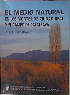 El Medio Natural En Los Montes De Ciudad Real Y Campo De Calatrava | 60106 | Rayego José Luis Gª