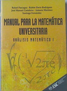 Manual para la matemática universitaria: análisis matemático I | 68861 | Paniagua Gómez-Álvarez, Rafael/Martínez, Santiago/Rodríguez, Rubén Darío