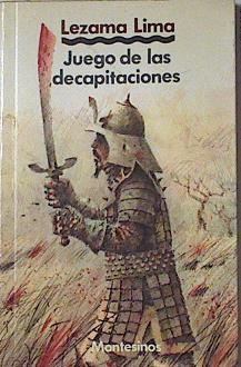 Juego De Las Decapitaciones | 31850 | Lezama Lima, Jose