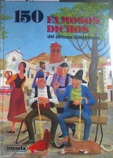 Ciento cincuenta famosos dichos del idioma castellano | 179617 | VVAA