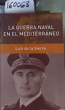 La guerra naval en el Mediterráneo | 160063 | Sierra, Luis de la
