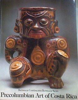 Precolumbian art of Costa Rica Between continents/between seas | 179616 | Abel-Vidor, Suzanne, Et Al, Suzanne et al Abel