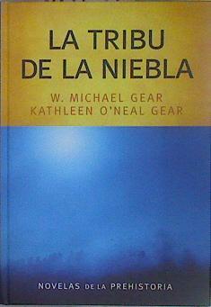 La tribu de la niebla | 147325 | Gear, Kathleen O'Neal/Gear, W. Michael