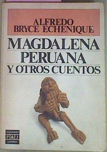 Magdalena Peruana Y Otros Cuentos | 54987 | Bryce Echenique Alfredo