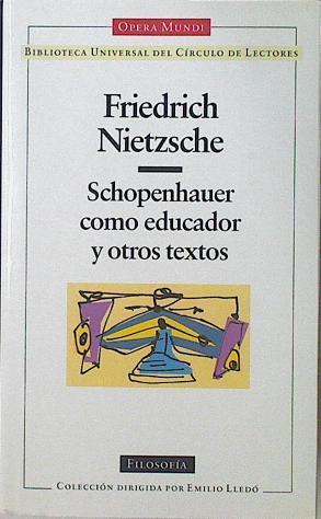 Schopenhauer como educador y otros textos | 123146 | Nietzsche, Friedrich/Jacobi Muñoz ( Prólogo y traductor)/Llinares ( Traductor), Joan B./Andrés Sánchez Pascual  ( Traductor)