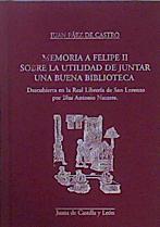 Memoria a Felipe II Sobre la utilidad de juntar una biblioteca | 151471 | Juan Perez de Castro