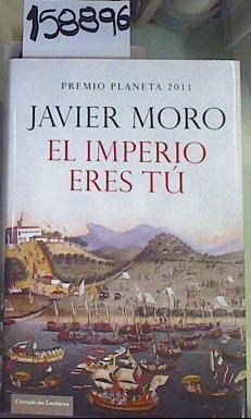 El imperio eres tú | 158896 | Moro, Javier (1955-    )