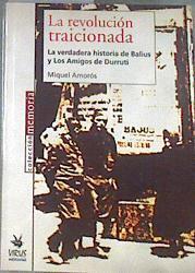 La revolución traicionada: la verdadera historia de Balius y los amigos de Durruti | 180016 | Amorós Peidro, Miquel