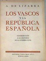 Los Vascos y la Republica Espanola: Contribucion a la Historia de la Guerra Civil 1936-1939 | 180146 | A de Lizarra