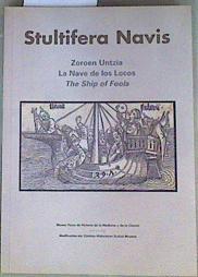Stultifera navis: zoroen untzia : la nave de los locos : the ship of fools | 159223 | Erkoreka Barrena, Anton/Martínez Azumendi, Óscar