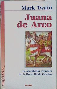 Juana de Arco la aventura de la doncella de Orleans | 150515 | Twain, Mark