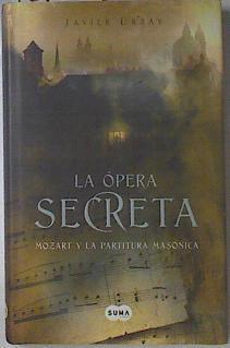 La ópera secreta. Mozarr y la partitura masónica | 121085 | Urzay Ramírez, Javier