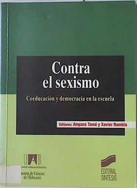 Contra el sexismo: coeducación y democracia en la escuela | 126953 | Tomé, Amparo/Rambla, Francesc Xavier/Editores