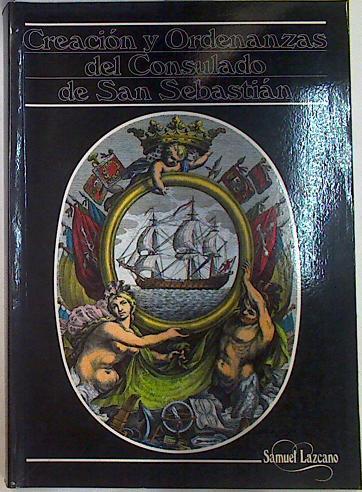 Creación y Ordenanza del Consulado de San Sebastián | 131851 | Lazcano, Samuel