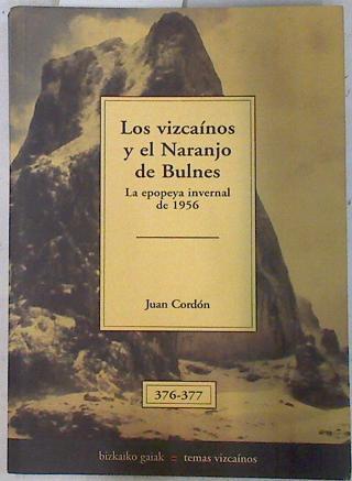Los vizcaínos y el Naranjo de Bulnes. La epopeya invernal de 1956 | 71971 | Cordón, Juan