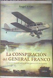 La conspiración del general Franco : y otras revelaciones acerca de una Guerra Civil desfigurada | 181989 | Viñas Martín, Ángel (1941- )