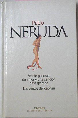 Veinte Poemas De Amor Y Una cancion desesperada. Los Versos Del Capitan | 4504 | Neruda Pablo
