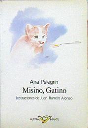 Misino, gatito | 141696 | Pelegrín, Ana María/Juan Ramón Alonso ( Ilustrador)